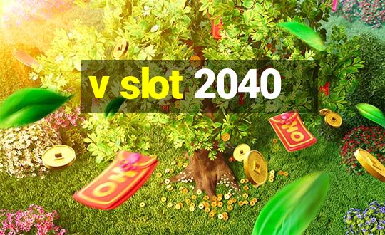 v slot 2040