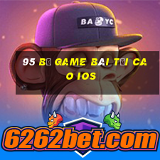 95 Bộ game bài tối cao ios