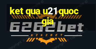 ket qua u21 quoc gia