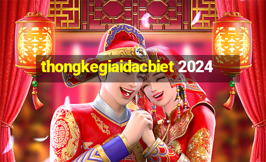 thongkegiaidacbiet 2024