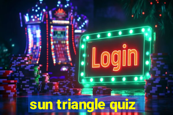 sun triangle quiz