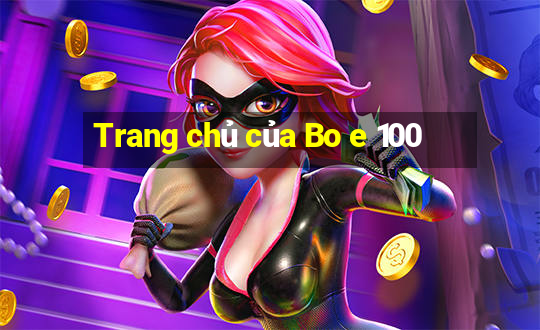 Trang chủ của Bo e 100