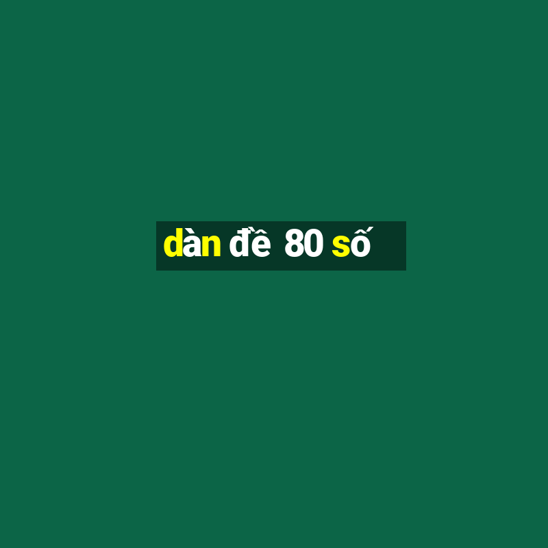 dàn đề 80 số