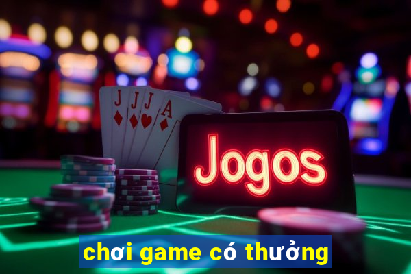 chơi game có thưởng