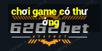 chơi game có thưởng