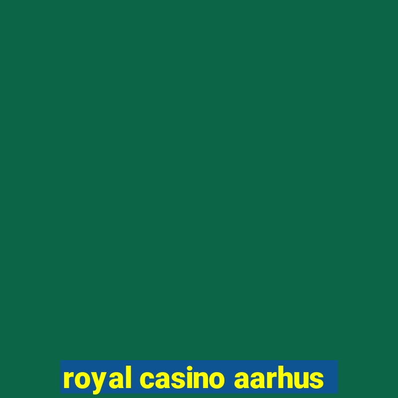 royal casino aarhus