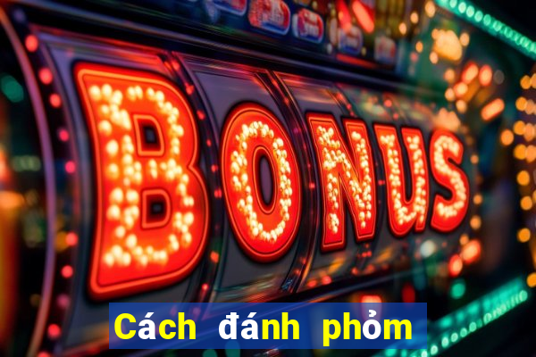 Cách đánh phỏm 8 cây