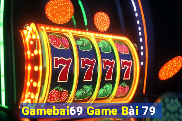 Gamebai69 Game Bài 79