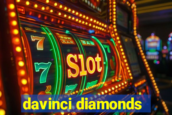 davinci diamonds