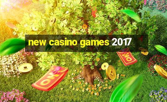 new casino games 2017