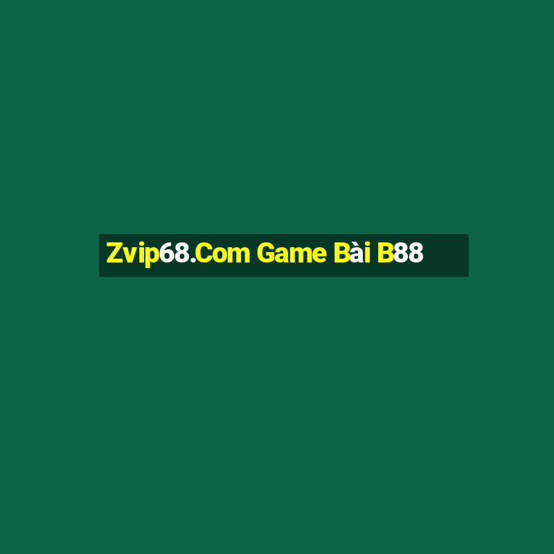 Zvip68.Com Game Bài B88