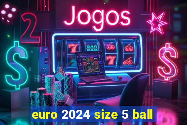 euro 2024 size 5 ball