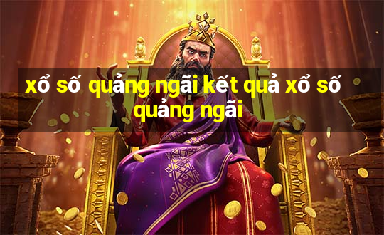 xổ số quảng ngãi kết quả xổ số quảng ngãi