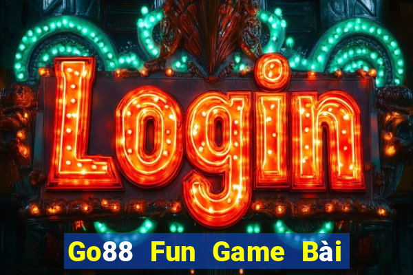 Go88 Fun Game Bài Hot Nhất Hiện Nay