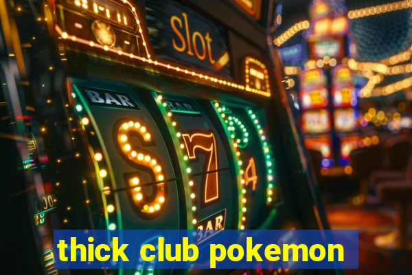 thick club pokemon