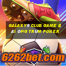 Galaxy9 Club Game Bài Ông Trùm Poker