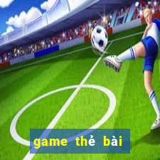 game thẻ bài mới nhất 2022