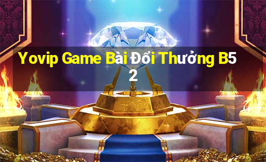 Yovip Game Bài Đổi Thưởng B52