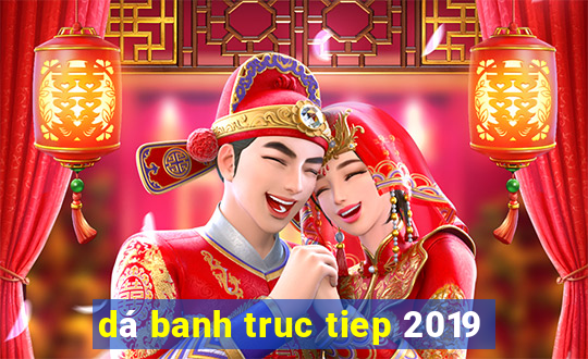 dá banh truc tiep 2019