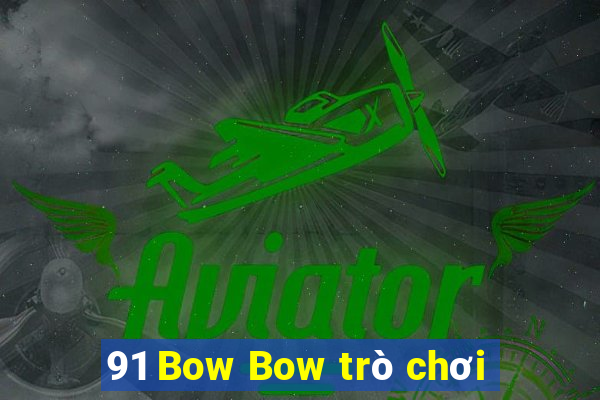 91 Bow Bow trò chơi