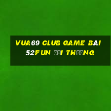 Vua69 Club Game Bài 52Fun Đổi Thưởng