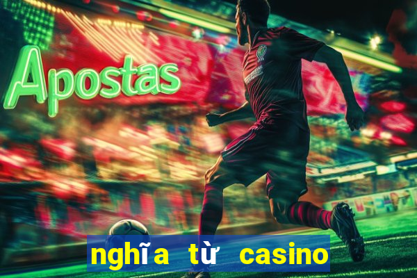 nghĩa từ casino là gì