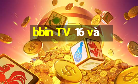 bbin TV 16 và