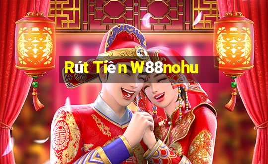 Rút Tiền W88nohu