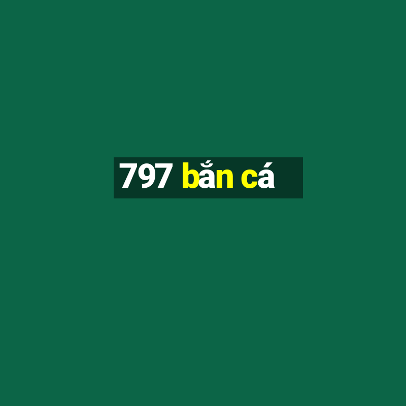 797 bắn cá