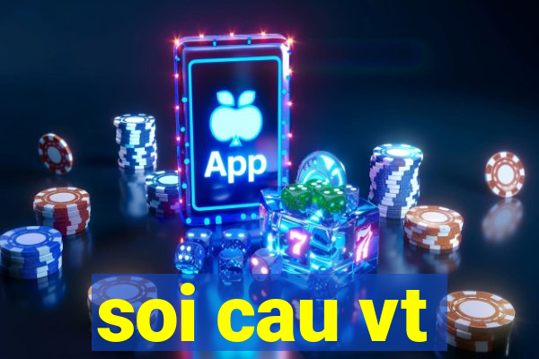 soi cau vt