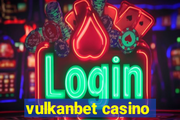 vulkanbet casino