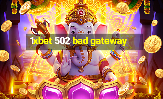 1xbet 502 bad gateway