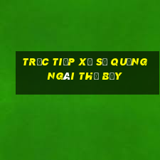 Trực tiếp xổ số quảng ngãi thứ bảy