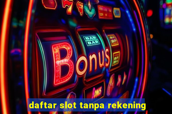 daftar slot tanpa rekening