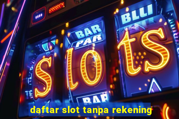 daftar slot tanpa rekening