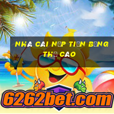 nhà cái nạp tiền bằng thẻ cào