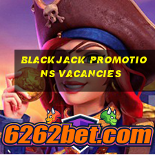 blackjack promotions vacancies