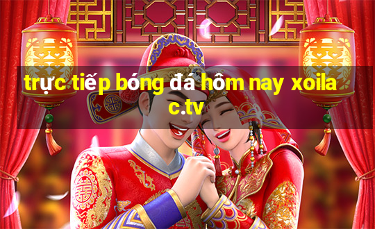 trực tiếp bóng đá hôm nay xoilac.tv