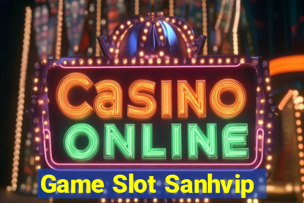 Game Slot Sanhvip