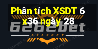 Phân tích XSDT 6x36 ngày 28