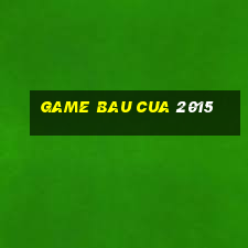 game bau cua 2015