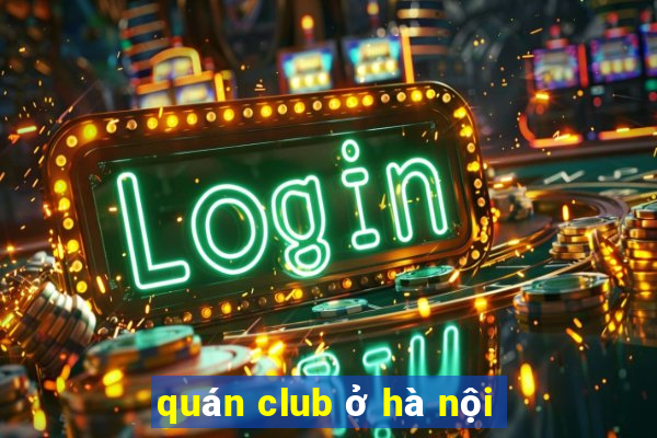 quán club ở hà nội