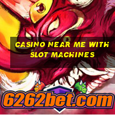 casino near me with slot machines