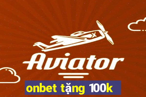 onbet tặng 100k