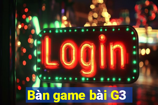 Bàn game bài G3