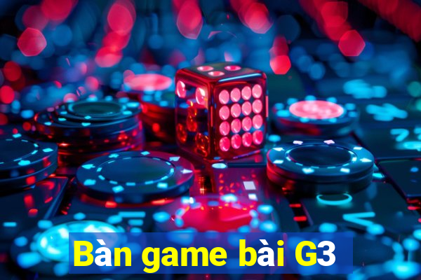 Bàn game bài G3