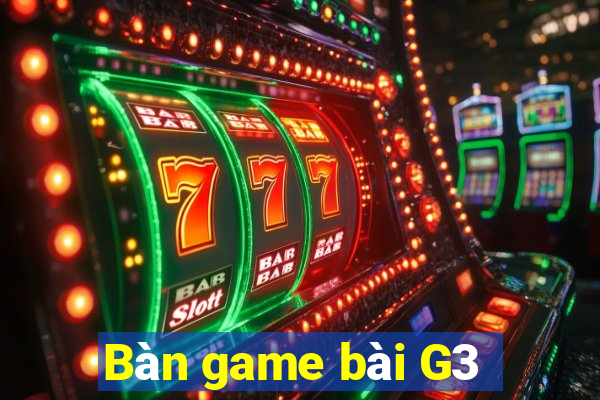 Bàn game bài G3