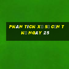 Phân tích Xổ Số Cần Thơ ngày 25