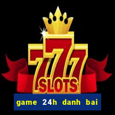 game 24h danh bai tien len