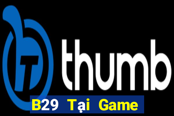 B29 Tại Game Bài B52 Đổi Thưởng